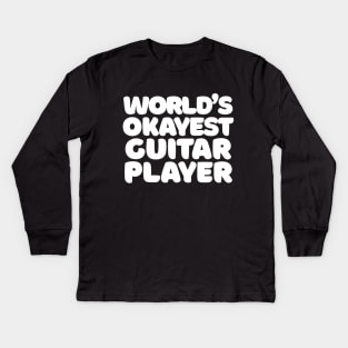 World's Okayest Guitar Player  -  Humorous Guitar Player Gift Kids Long Sleeve T-Shirt